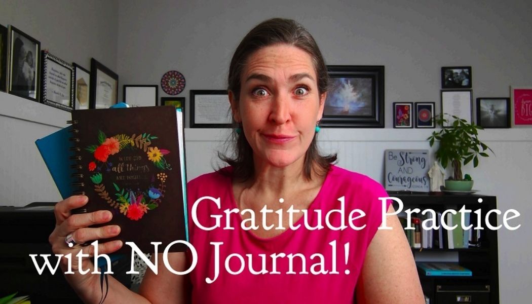 Gratitude Practice without a Journal