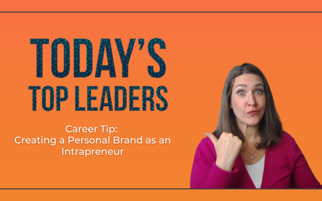 Career Tip: Creating a Personal Brand as an Intrapreneur